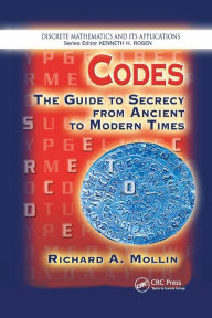 Title: Codes: The Guide to Secrecy From Ancient to Modern Times / Edition 1, Author: Richard A. Mollin