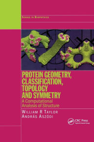 Title: Protein Geometry, Classification, Topology and Symmetry: A Computational Analysis of Structure / Edition 1, Author: William R. Taylor