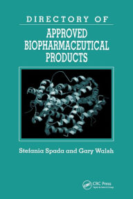 Title: Directory of Approved Biopharmaceutical Products / Edition 1, Author: Stefania Spada