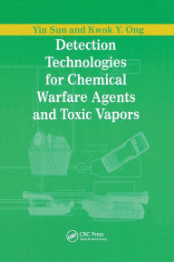 Title: Detection Technologies for Chemical Warfare Agents and Toxic Vapors / Edition 1, Author: Yin Sun
