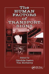 Title: The Human Factors of Transport Signs / Edition 1, Author: Candida Castro