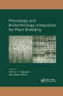 Physiology and Biotechnology Integration for Plant Breeding / Edition 1