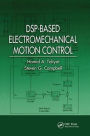 DSP-Based Electromechanical Motion Control / Edition 1