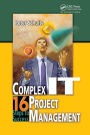 Complex IT Project Management: 16 Steps to Success