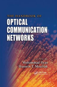 Title: The Handbook of Optical Communication Networks / Edition 1, Author: Mohammad Ilyas