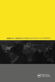 Title: Remotely-Sensed Cities / Edition 1, Author: Victor Mesev