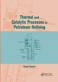 Title: Thermal and Catalytic Processes in Petroleum Refining / Edition 1, Author: Serge Raseev