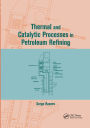 Thermal and Catalytic Processes in Petroleum Refining / Edition 1