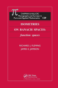 Title: Isometries on Banach Spaces: function spaces / Edition 1, Author: Richard J. Fleming