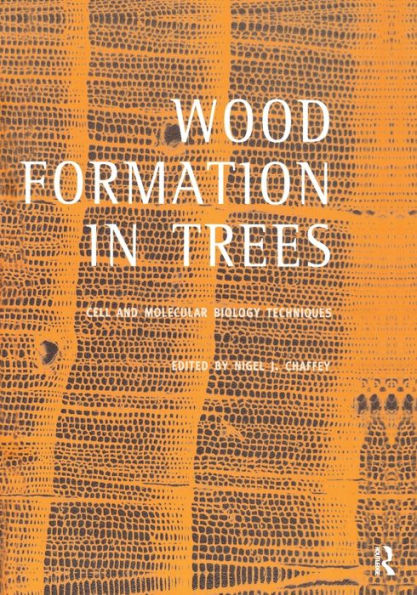 Wood Formation in Trees: Cell and Molecular Biology Techniques / Edition 1