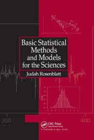 Title: Basic Statistical Methods and Models for the Sciences / Edition 1, Author: Judah Rosenblatt