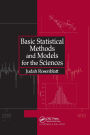 Basic Statistical Methods and Models for the Sciences / Edition 1