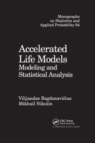 Title: Accelerated Life Models: Modeling and Statistical Analysis / Edition 1, Author: Vilijandas Bagdonavicius