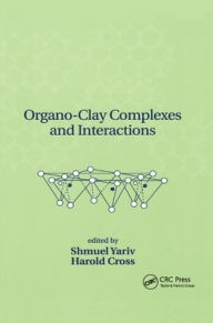 Title: Organo-Clay Complexes and Interactions / Edition 1, Author: Shmuel Yariv