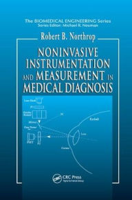 Title: Noninvasive Instrumentation and Measurement in Medical Diagnosis / Edition 1, Author: Robert B. Northrop