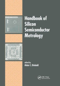 Title: Handbook of Silicon Semiconductor Metrology / Edition 1, Author: Alain C. Diebold