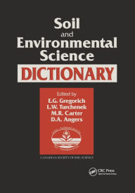Title: Soil and Environmental Science Dictionary / Edition 1, Author: E.G. Gregorich