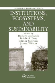 Title: Institutions, Ecosystems, and Sustainability / Edition 1, Author: Robert Costanza