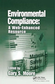 Title: Environmental Compliance: A Web-Enhanced Resource / Edition 1, Author: Gary S. Moore
