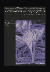 Title: Integration of Modern Taxonomic Methods For Penicillium and Aspergillus Classification / Edition 1, Author: Robert A. Samson
