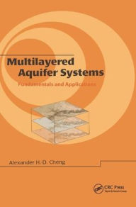 Title: Multilayered Aquifier Systems: Fundamentals and Applications / Edition 1, Author: Alexander H.D. Cheng