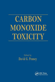 Title: Carbon Monoxide Toxicity / Edition 1, Author: David G. Penney
