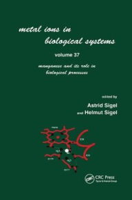 Title: Metal Ions in Biological Systems: Volume 37: Manganese and Its Role in Biological Processes / Edition 1, Author: Helmut Sigel