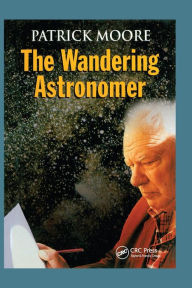 Title: The Wandering Astronomer / Edition 1, Author: Patrick Moore