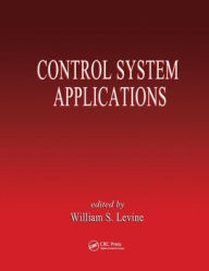 Title: Control System Applications / Edition 1, Author: William S. Levine