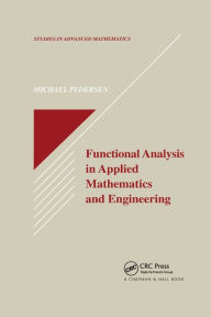 Title: Functional Analysis in Applied Mathematics and Engineering / Edition 1, Author: Michael Pedersen