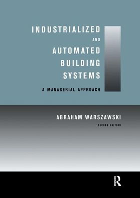 Industrialized and Automated Building Systems: A Managerial Approach / Edition 2