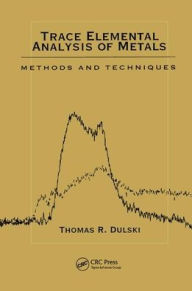 Title: Trace Elemental Analysis of Metals: Methods and Techniques / Edition 1, Author: Thomas R. Dulski