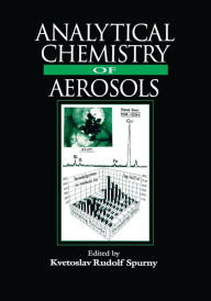 Title: Analytical Chemistry of Aerosols: Science and Technology / Edition 1, Author: Kvetoslav R. Spurny