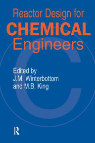 Title: Reactor Design for Chemical Engineers / Edition 1, Author: J. M. Winterbottom