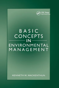 Title: Basic Concepts in Environmental Management / Edition 1, Author: Kenneth M. Mackenthun