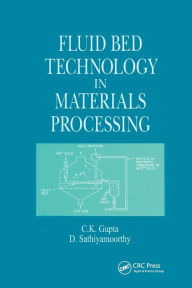 Title: Fluid Bed Technology in Materials Processing / Edition 1, Author: C. K. Gupta