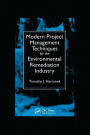 Modern Project Management Techniques for the Environmental Remediation Industry / Edition 1