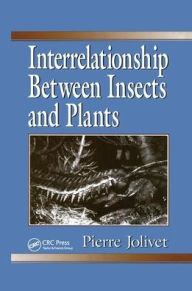 Title: Interrelationship Between Insects and Plants / Edition 1, Author: Pierre Jolivet
