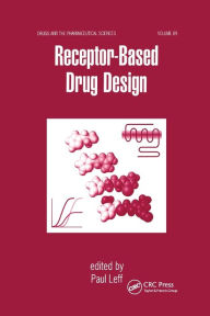 Title: Receptor - Based Drug Design / Edition 1, Author: Paul Leff