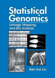 Title: Statistical Genomics: Linkage, Mapping, and QTL Analysis / Edition 1, Author: Ben Hui Liu