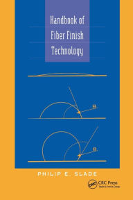 Title: Handbook of Fiber Finish Technology / Edition 1, Author: Philip E. Slade