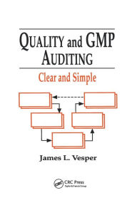 Title: Quality and GMP Auditing: Clear and Simple / Edition 1, Author: James L. Vesper