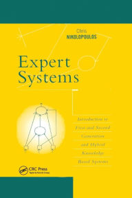 Title: Expert Systems: Introduction to First and Second Generation and Hybrid Knowledge Based Systems / Edition 1, Author: Nikolopoulos