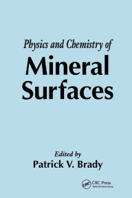 Title: The Physics and Chemistry of Mineral Surfaces / Edition 1, Author: Patrick V. Brady