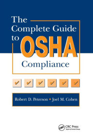 Title: The Complete Guide to OSHA Compliance / Edition 1, Author: Joel M. Cohen