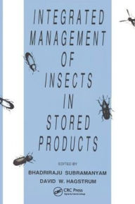 Title: Integrated Management of Insects in Stored Products / Edition 1, Author: Bhadriraju Subramanyam