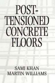 Title: Post-Tensioned Concrete Floors / Edition 1, Author: Martin Williams