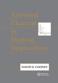 Title: Activated Charcoal in Medical Applications / Edition 2, Author: David O. Cooney