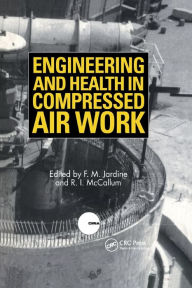Title: Engineering and Health in Compressed Air Work: Proceedings of the International Conference, Oxford, September 1992 / Edition 1, Author: F.M. Jardine