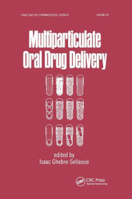Title: Multiparticulate Oral Drug Delivery / Edition 1, Author: Isaac Ghebre-Selassie